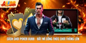 Cách chơi poker AU88