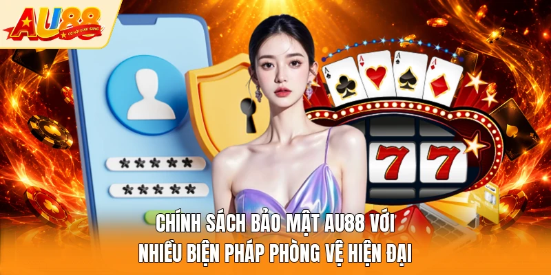 Chính sách bảo mật AU88 với nhiều biện pháp phòng vệ hiện đại 