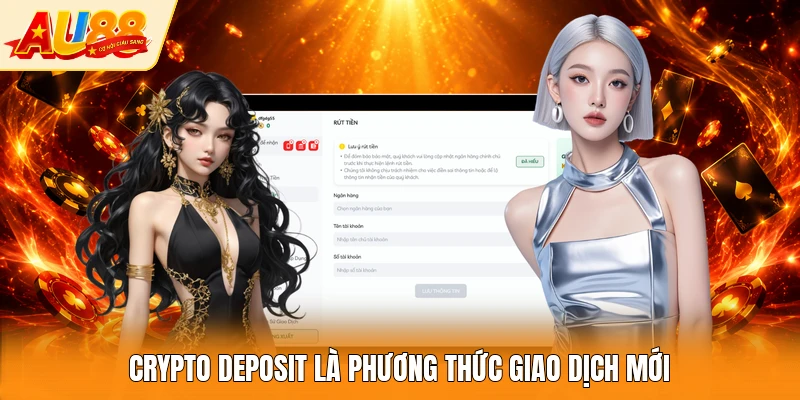 Crypto Deposit là phương thức giao dịch mới