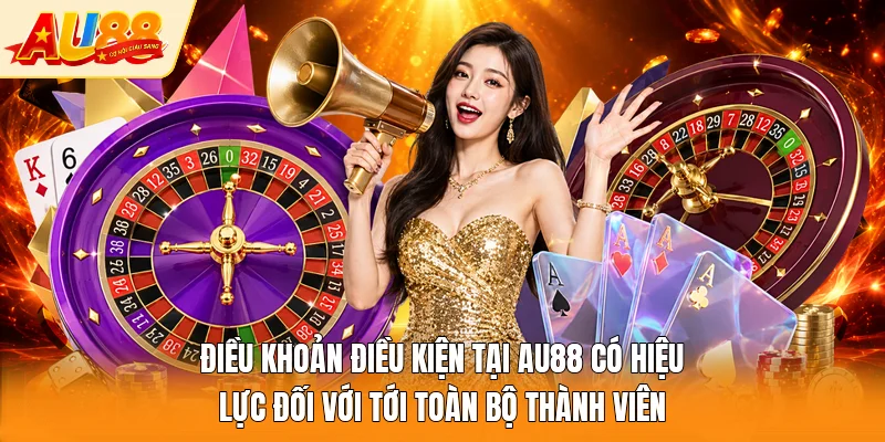 Điều khoản điều kiện tại AU88 có hiệu lực đối với tới toàn bộ thành viên 