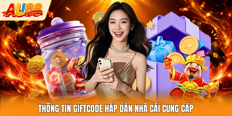 Thông tin giftcode hấp dẫn nhà cái cung cấp