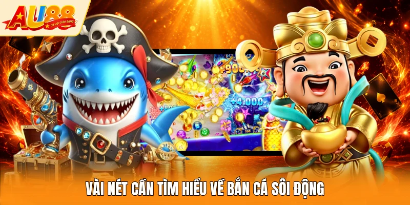 Vài nét cần tìm hiểu về bắn cá sôi động