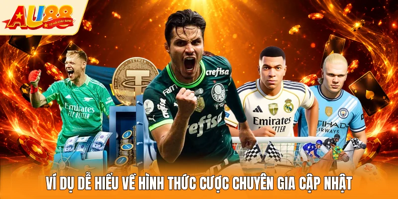 Ví dụ dễ hiểu về hình thức cược chuyên gia cập nhật